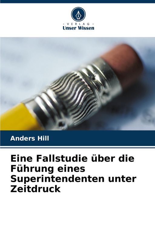 Produktbild: Eine Fallstudie &uuml;ber die F&uuml;hrung eines Superintendenten unter Zeitdruck