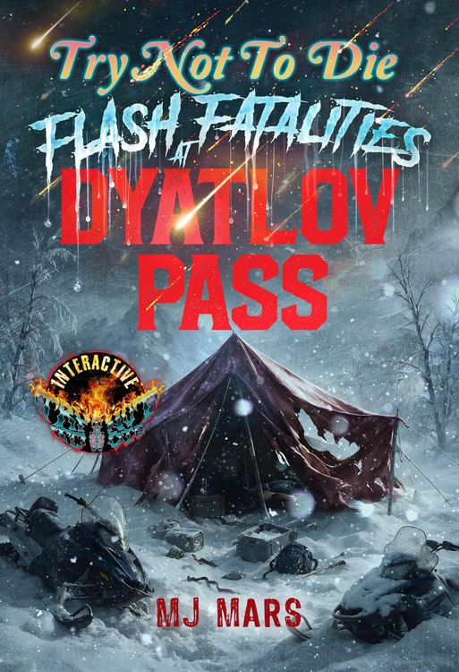 Produktbild: Try Not to Die Flash Fatalities at the Dyatlov Pass: An Interactive Horror Gamebook