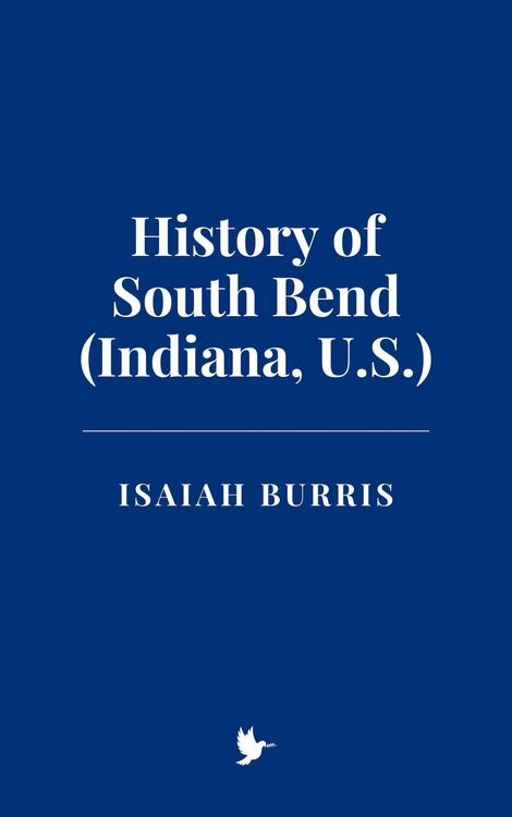 Produktbild: History of South Bend (Indiana, U.S.)