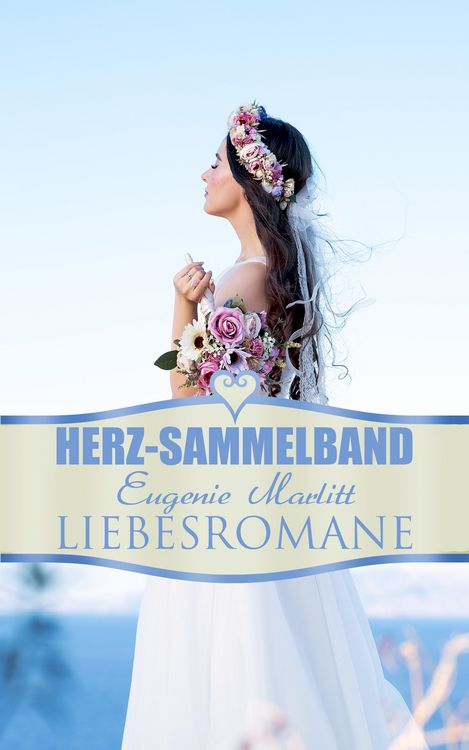 Produktbild: Herz-Sammelband: Eugenie Marlitt Liebesromane