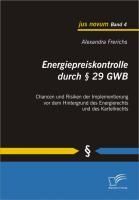 Produktbild: Energiepreiskontrolle durch &sect; 29 GWB: Chancen und Risiken der Implementierung vor dem Hintergrund des Energierechts und des Kartellrechts