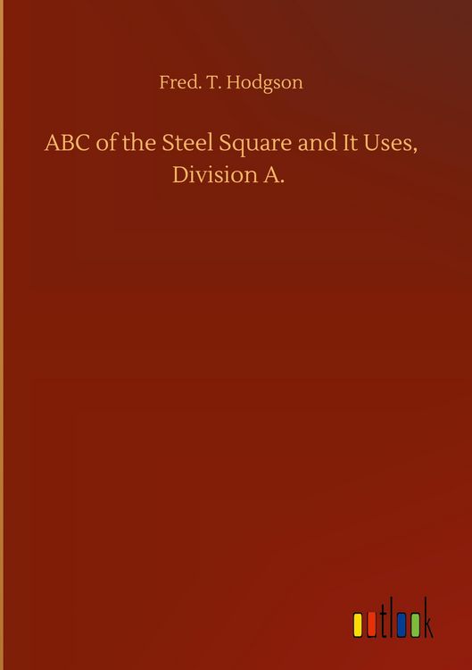Produktbild: ABC of the Steel Square and It Uses, Division A.