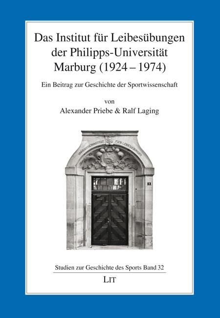 Produktbild: Das Institut f&uuml;r Leibes&uuml;bungen der Philipps-Universit&auml;t Marburg (1924-1974)