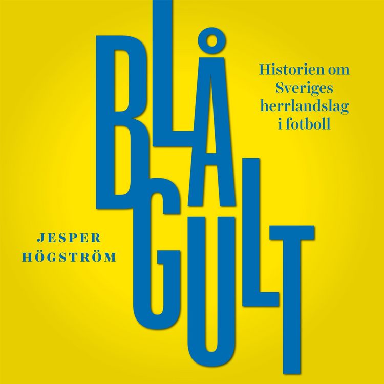 Produktbild: Bl&aring;gult - historien om Sveriges herrlandslag i fotboll
