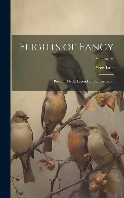 Produktbild: Flights of Fancy: Birds in Myth, Legend and Superstition; Volume 08