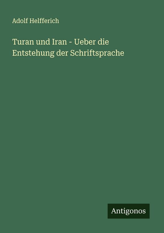 Produktbild: Turan und Iran - Ueber die Entstehung der Schriftsprache