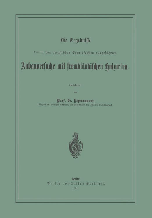 Produktbild: Die Ergebnisse der in den preussischen Staatsforsten ausgef&uuml;hrten Anbauversuche mit fremdl&auml;ndischen Holzarten