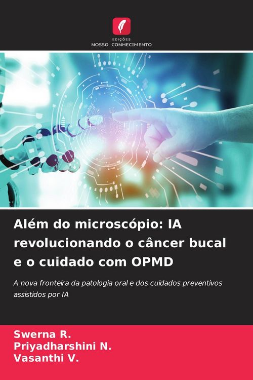 Produktbild: Al&eacute;m do microsc&oacute;pio: IA revolucionando o c&acirc;ncer bucal e o cuidado com OPMD