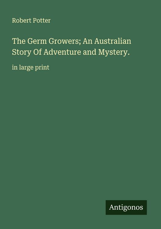 Produktbild: The Germ Growers; An Australian Story Of Adventure and Mystery.