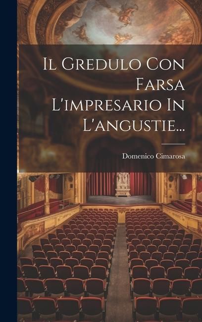 Produktbild: Il Gredulo Con Farsa L'impresario In L'angustie...