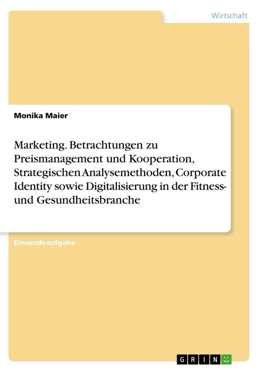 Produktbild: Marketing. Betrachtungen zu Preismanagement und Kooperation, Strategischen Analysemethoden, Corporate Identity sowie Digitalisierung in der Fitness- u