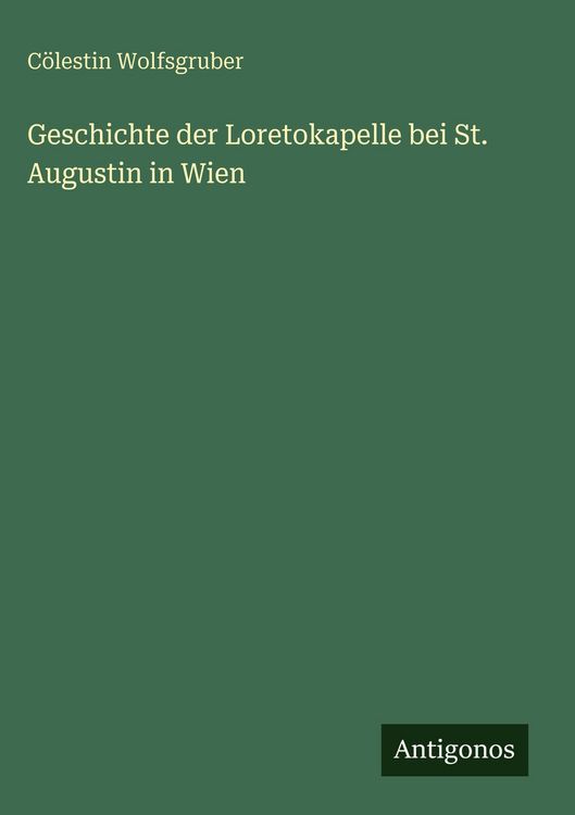 Produktbild: Geschichte der Loretokapelle bei St. Augustin in Wien