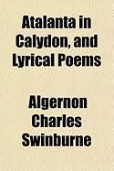 Produktbild: Atalanta in Calydon, and Lyrical Poems