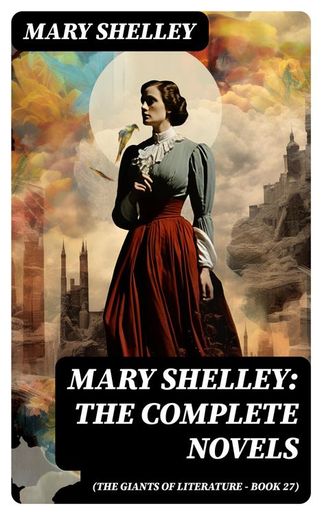 Produktbild: Mary Shelley: The Complete Novels (The Giants of Literature - Book 27)