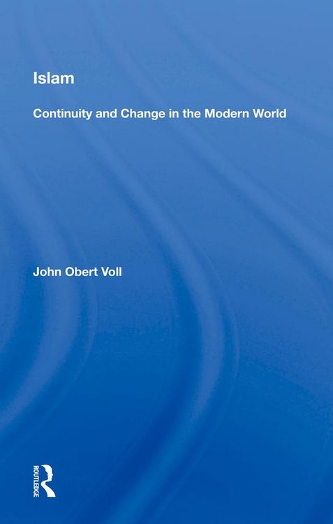 Produktbild: Islam: Continuity And Change In The Modern World