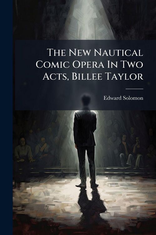Produktbild: The New Nautical Comic Opera In Two Acts, Billee Taylor
