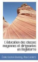 Produktbild: L' Ducation Des Classes Moyennes Et Dirigeantes En Angleterre
