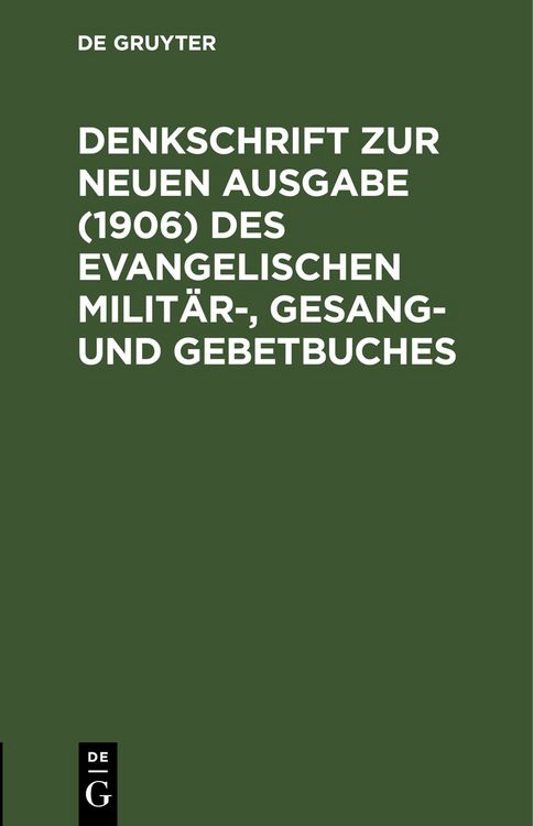 Produktbild: Denkschrift zur neuen Ausgabe (1906) des Evangelischen Milit&auml;r-, Gesang- und Gebetbuches