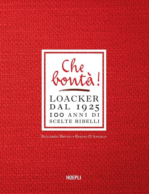 Produktbild: Che bontà! Loacker dal 1925. 100 anni di scelte ribelli