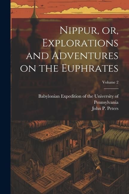Produktbild: Nippur, or, Explorations and Adventures on the Euphrates; Volume 2