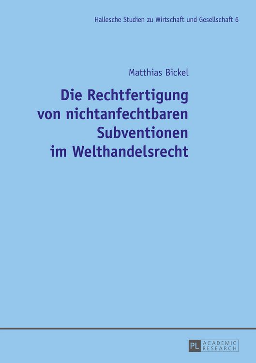 Produktbild: Die Rechtfertigung von nichtanfechtbaren Subventionen im Welthandelsrecht