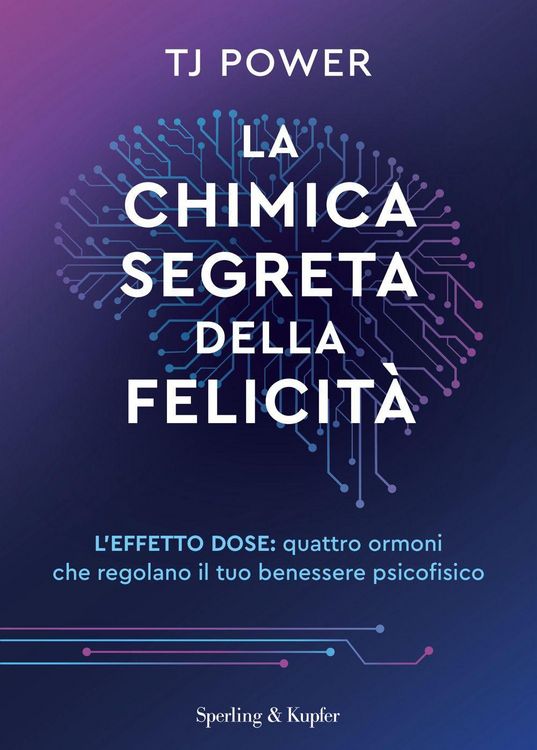 Produktbild: La chimica segreta della felicit&agrave;. L'effetto DOSE: quattro ormoni che regolano il tuo benessere psicofisico