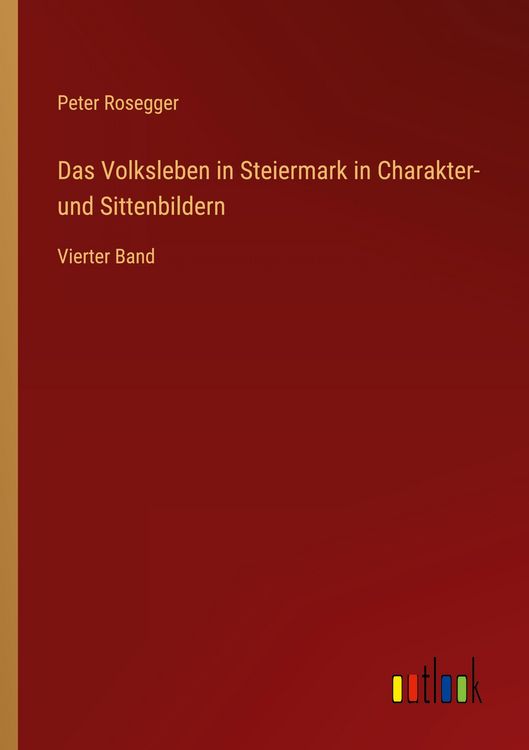 Produktbild: Das Volksleben in Steiermark in Charakter- und Sittenbildern