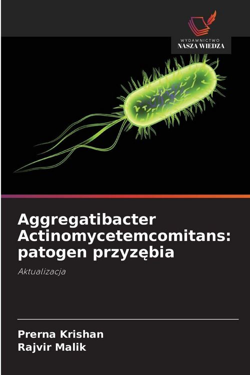 Produktbild: Aggregatibacter Actinomycetemcomitans: patogen przyz&iquest;bia
