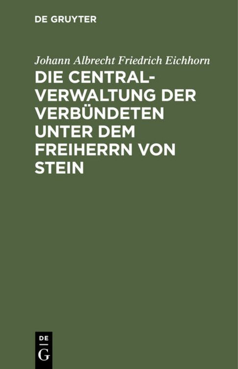 Produktbild: Die Centralverwaltung der Verb&uuml;ndeten unter dem Freiherrn von Stein