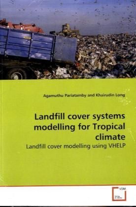 Produktbild: Pariatamby, A: Landfill cover systems modelling for Tropical