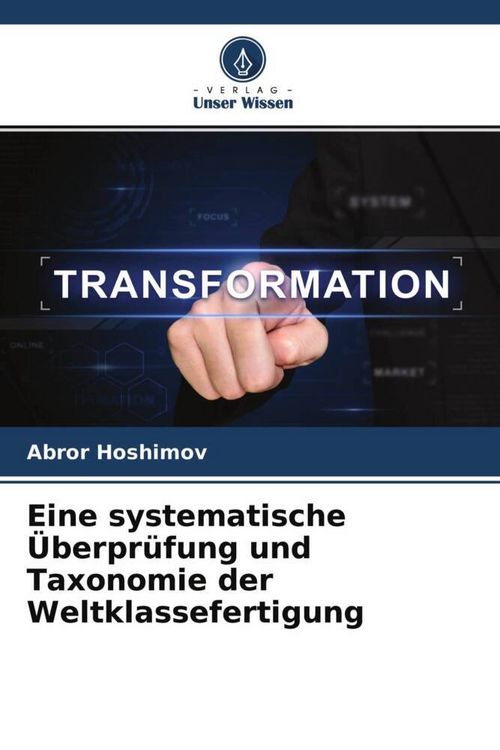 Produktbild: Eine systematische &Uuml;berpr&uuml;fung und Taxonomie der Weltklassefertigung