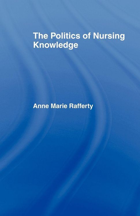 Produktbild: The Politics of Nursing Knowledge