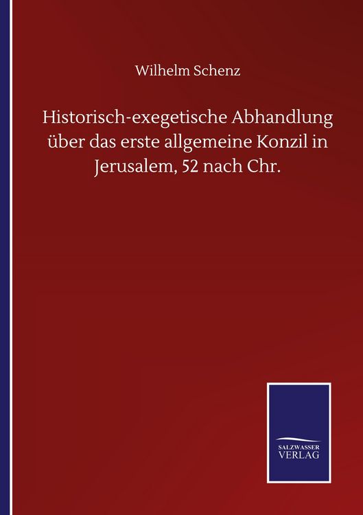 Produktbild: Historisch-exegetische Abhandlung &uuml;ber das erste allgemeine Konzil in Jerusalem, 52 nach Chr.