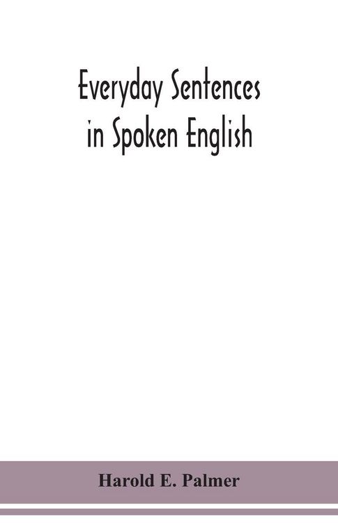 Produktbild: Everyday sentences in spoken English, in phonetic transcription with intonation marks (For the use of Foreign Students)