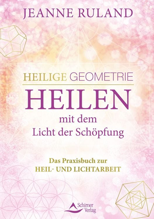 Produktbild: Heilige Geometrie - Heilen mit dem Licht der Sch&ouml;pfung