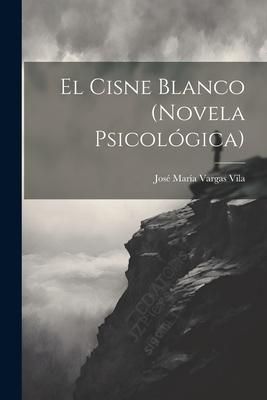 Produktbild: El Cisne Blanco (Novela Psicol&oacute;gica)