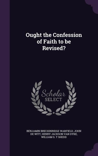 Produktbild: Ought the Confession of Faith to be Revised?