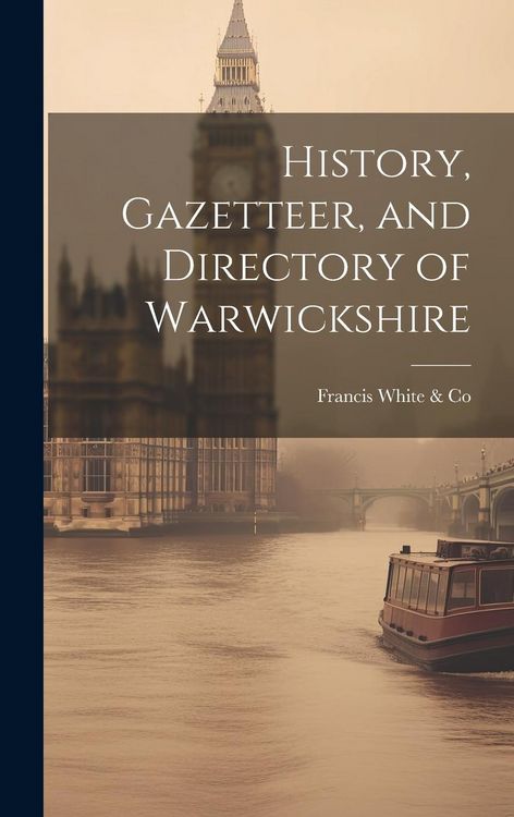 Produktbild: History, Gazetteer, and Directory of Warwickshire