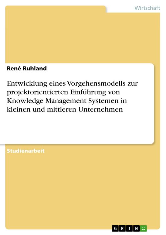 Produktbild: Entwicklung eines Vorgehensmodells zur projektorientierten Einf&uuml;hrung von Knowledge Management Systemen in kleinen und mittleren Unternehmen