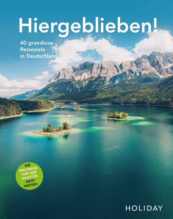 Produktbild: HOLIDAY Reisebuch: Hiergeblieben! Die Weltreise vor der Haust&uuml;r geht weiter