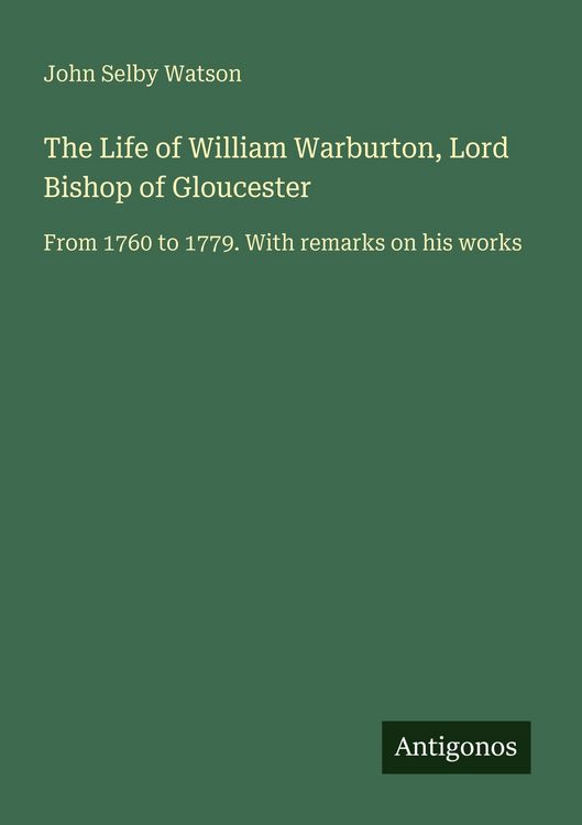 Produktbild: The Life of William Warburton, Lord Bishop of Gloucester