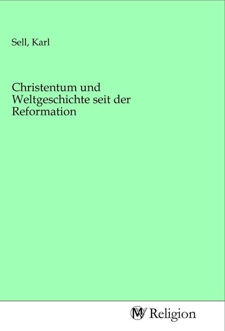Produktbild: Christentum und Weltgeschichte seit der Reformation