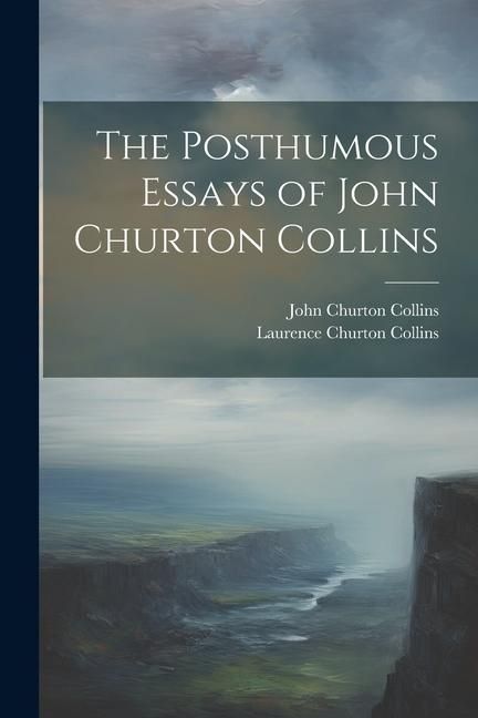 Produktbild: The Posthumous Essays of John Churton Collins