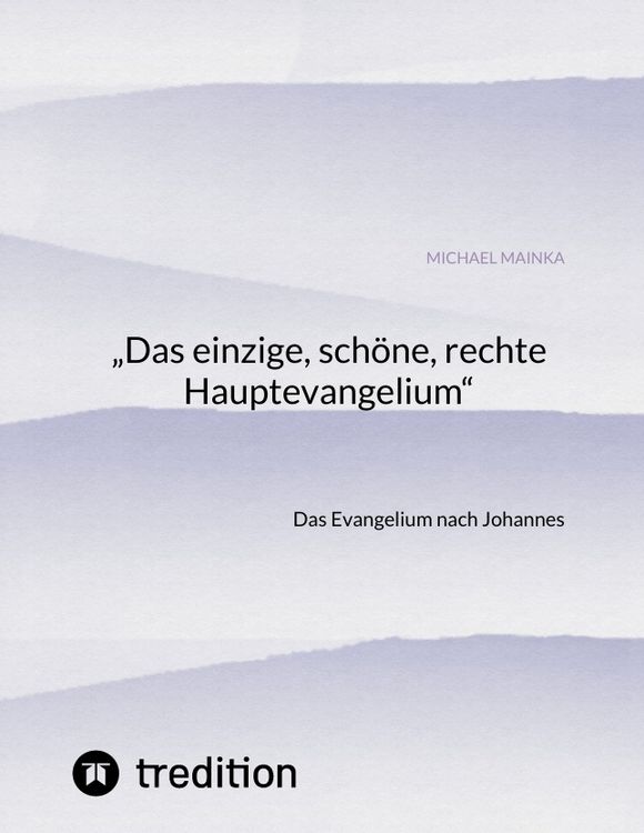 Produktbild: &bdquo;Das einzige, sch&ouml;ne, rechte Hauptevangelium&ldquo;