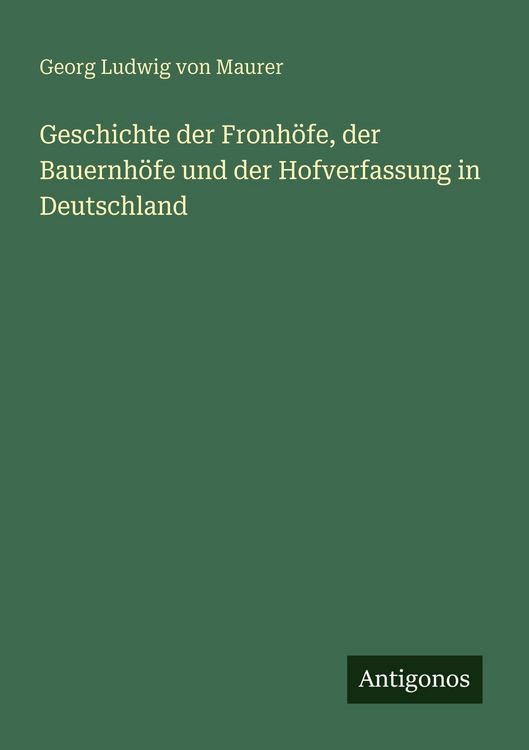 Produktbild: Geschichte der Fronh&ouml;fe, der Bauernh&ouml;fe und der Hofverfassung in Deutschland