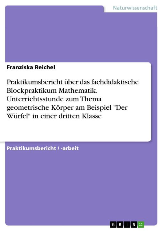 Produktbild: Praktikumsbericht &uuml;ber das fachdidaktische Blockpraktikum Mathematik - Unterrichtsstunde zum Thema "Einf&uuml;hrung der schriftlichen Addition" in einer dr