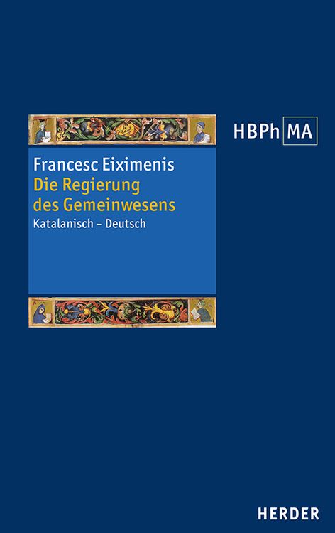 Bild vom Artikel Die Regierung des Gemeinwesens vom Autor Francesc Eiximenis