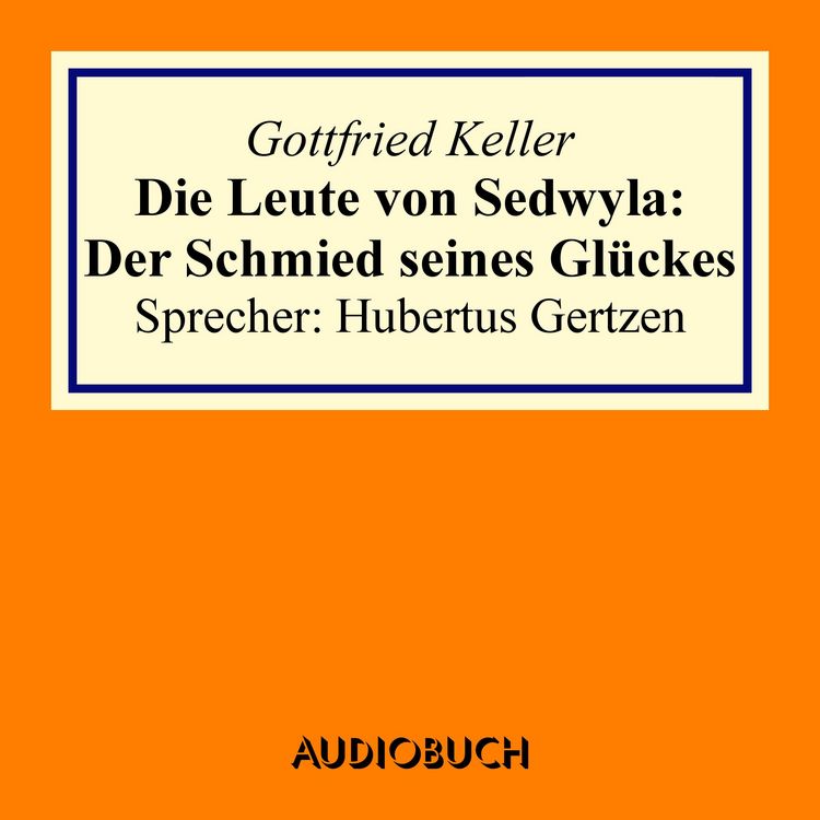 Produktbild: Die Leute von Sedwyla: Der Schmied seines Gl&uuml;ckes
