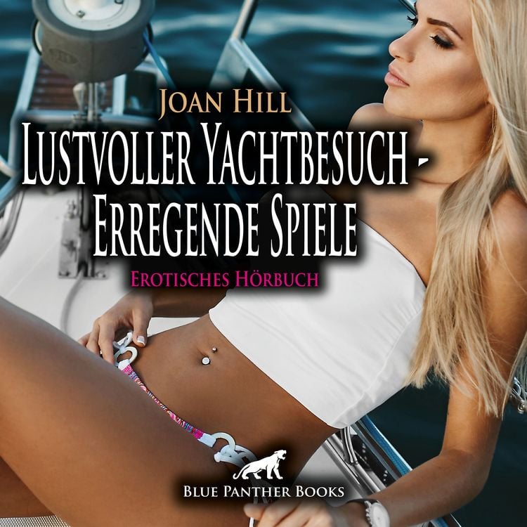 Bild vom Artikel Lustvoller Yachtbesuch - Erregende Spiele / Erotik Audio Story / Erotisches Hörbuch vom Autor Joan Hill