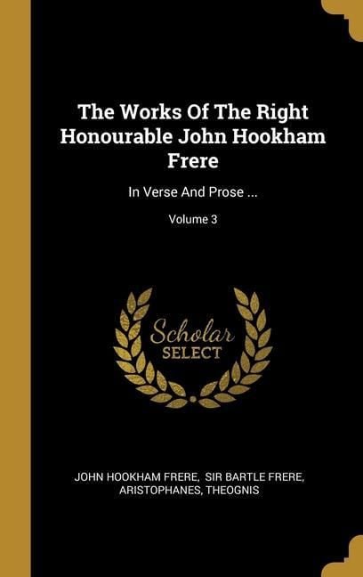 Produktbild: The Works Of The Right Honourable John Hookham Frere